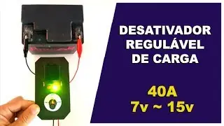 DESATIVADOR REGULÁVEL DE CARGA 40A DE 7v A 15v