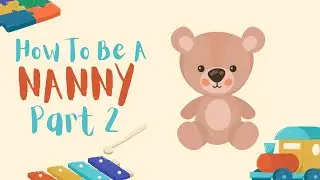 How To Be A NANNY: Tips & Advice PART 2 | Simply Sade