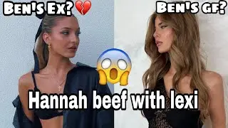 Hannah (Ben's GF) beefs with Lexi Rivera 