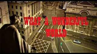 28 Days Later | "What A Wonderful World"