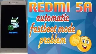 Redmi 5a automatic fastboot mode problem / all mi phone fastboot mode problem solution / mi 5a