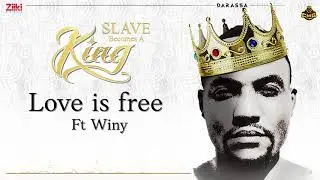 Love is Free - Darassa Ft. Winy | Slave Becomes A King