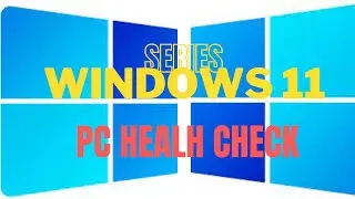 How to install  PC  HEALTH CHECK APP for Windows 11 Upgrade