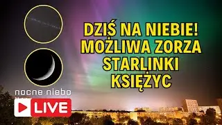 Dziś możliwa zorza polarna i Starlinki, a pewny jest Księżyc - Nocne Niebo live