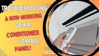 Troubleshooting a Non Working GE Air Conditioner Control Panel!