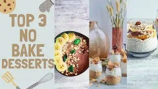 TOP 3 NO BAKE DESSERTS I MADE⎥TOP 3 DESSERTS SANS CUISSON QUE J'AI FAIT
