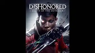 02. One Last Fight- Exploration (Dishonored Death of the Outsider Original Game Soundtrack)