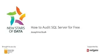 Josephine Bush - How to Audit SQL Server for Free