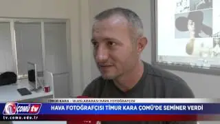 Hava Fotoğrafçısı Timur Kara ÇOMÜ'de Seminer Düzenledi