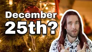 Why is Christmas on December 25th?