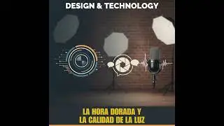 La hora dorada y la calidad de la luz