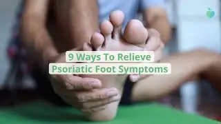 9 Ways To Relieve Psoriatic Foot Symptoms