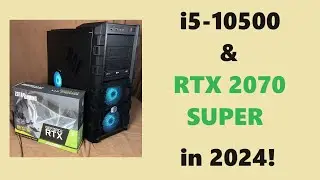 RTX 2070 SUPER & i5-10500 in 2024!  Gaming & Benchmarks