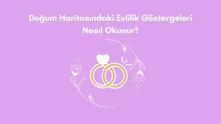 Doğum Haritasındaki Evlilik Göstergeleri Nasıl Okunur?