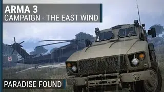 The East Wind (22/23) - "Paradise Found" | ArmA 3 campaign