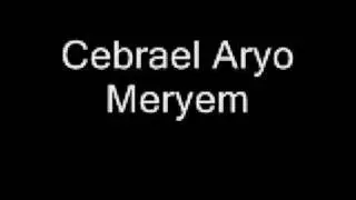 Cebrael Aryo - Meryem