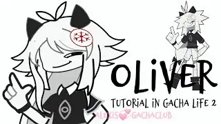 💞How to make OLIVER (FPE) in Gacha Life 2💞 