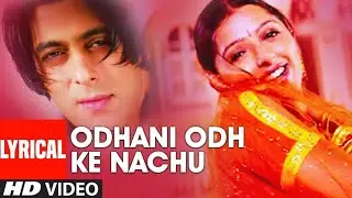 Odhani Odh Ke Nachu Lyrical Video Song | Tere Naam | Salman Khan, Bhoomika Chawla