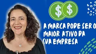 A Marca Pode ser o Maior Ativo da sua Empresa | Por Paula Carnielli