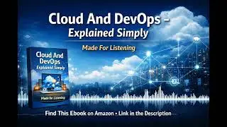 Sound Like a Senior Engineer | Cloud & DevOps Explained Simply | Audiobook | Part 4.8