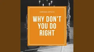 Why Don't You Do Right
