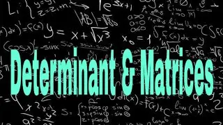 Determinant and  Matrices