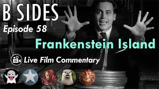 B Sides Ep 58 - Halloween Fun on Frankenstein Island - LIVE Riffs and Commentary from B Roll!