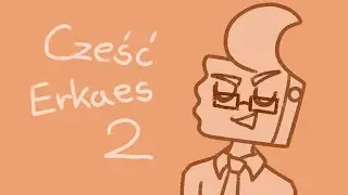 Cześć Erkaes 2