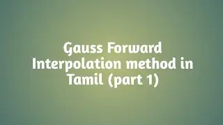 Gauss Forward Interpolation method in Tamil (part 1)