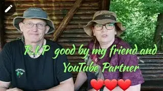 R.I.P good by my friend and youtoube Partner