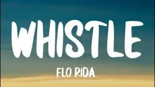 Flo Rida - Whistle (Lyrics) | Can you blow my whistle baby