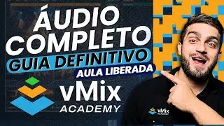 Academia vMix - Audio Completo - TUTORIAL COMPLETO