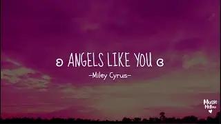 Angels like you ʚ♡ɞ  Miley Cyrus 𓆰𓆪 Lyrics #tiktoksong  #mileycyrus  #angelslikeyou  #tiktokplaylist