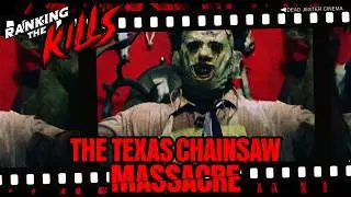 The Texas Chainsaw Massacre (1974) Ranking The Kills
