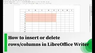How to insert or delete rows/columns in LibreOffice Writer