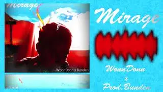 WONNDONN - MIRAGE Prod. Bunden [OFFICIAL AUDIO]