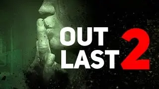 Геймплей Outlast 2.