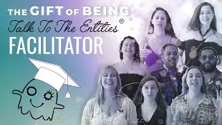The Gift of Being a Talk to the Entities Facilitator 