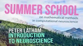 Peter Latham: Introduction to Neuroscience