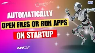 Automatically Open Files or Run Apps on Startup