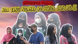 CEWEK ITU HARUS GOOD LOOKING BANG BIAR BISA DI PAKE - INTERVIEW PUBLIK