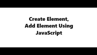 Creating HTML Element and Adding Element Using JavaScript