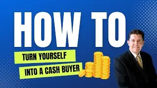 How to turn yourself into a cash buyer