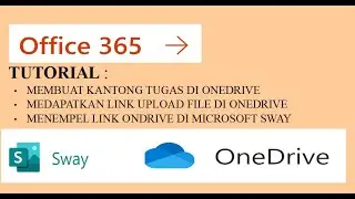 Cara mengkombinasikan onedrive dengan microsoft sway  utk memberikan tugas dalam bentuk upload File