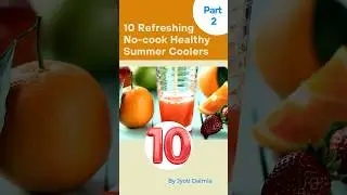 10 Refreshing No-cook Healthy Summer Coolers Part 2