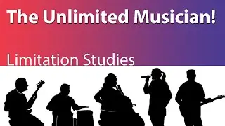 The Unlimited Musician - Limitation Studies