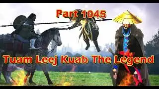Tuam Leej Kuab The Legend Hmong Warrior  (Part 1045)