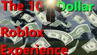 The 10 Dollar Roblox Experience Pt 1