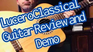 Lucero LFN200SCE classical acoustic electric guitar review and demo