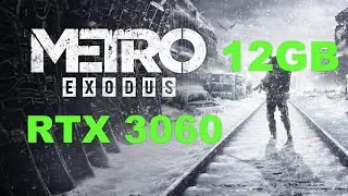 RTX 3060 12 GB | Metro Exodus | 1080p, 1440p & 4K | Max Settings